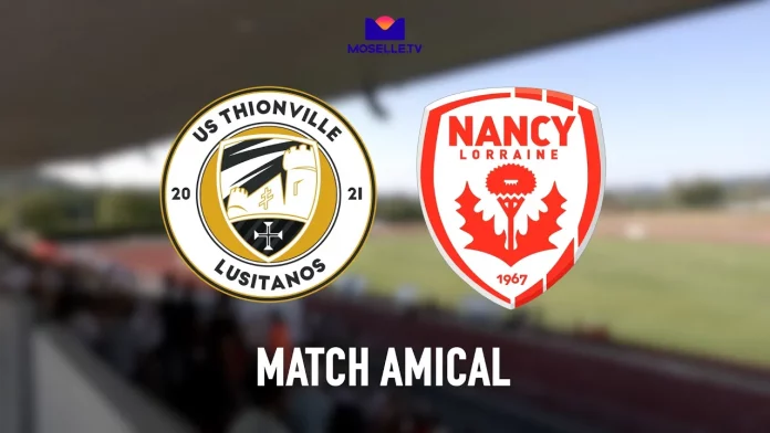 Le match amical US Thionville Lusitanos - AS Nancy Lorraine en replay